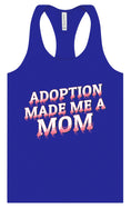 Load image into Gallery viewer, Adoption Made Me a Mom Women's Racerback Tank