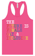 Load image into Gallery viewer, The Future is Female, Gay, and Inclusive Women's Racerback Tank