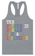 Load image into Gallery viewer, The Future is Female, Gay, and Inclusive Women's Racerback Tank
