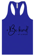 Load image into Gallery viewer, Be Kind of a Bitch Women's Racerback Tank