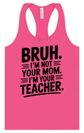 Load image into Gallery viewer, Bruh Not Your Mom Women's Racerback Tank