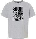 Load image into Gallery viewer, Bruh Not Your Mom Children's Gildan Soft Shirt