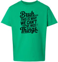 Load image into Gallery viewer, Bruh We Can't Have Nice Things Children's Gildan Soft Shirt
