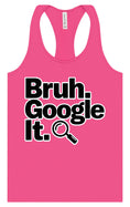 Load image into Gallery viewer, Bruh Google It Women's Racerback Tank