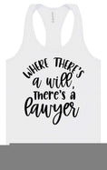 Load image into Gallery viewer, Where There's a Will, There's a Lawyer Women's Racerback Tank
