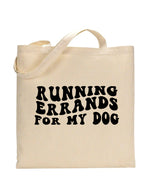 Tote Bag | Canvas Tote | lightweight 6 oz Canvas |  Running Errands for My Dog