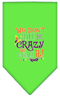 Load image into Gallery viewer, Pet and Dog Bandana Screen Printed, "We Don't Hide The Crazy, We Parade It"