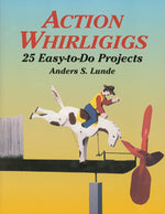 Action Whirligigs: 25 Easy-to-Do Projects