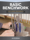 Load image into Gallery viewer, Basic Benchwork for Home Machinists