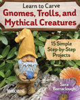 Load image into Gallery viewer, Learn to Carve Gnomes, Trolls, and Mythical Creatures