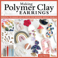 Load image into Gallery viewer, Making Polymer Clay Earrings