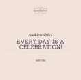Load image into Gallery viewer, Sookie and Ivy Every Day Is a Celebration!