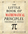 Load image into Gallery viewer, The Little Book of Mathematical Principles, Theories & Things