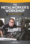 Load image into Gallery viewer, The Metalworker's Workshop for Home Machinists