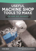 Load image into Gallery viewer, Useful Machine Shop Tools to Make for Home Shop Machinists