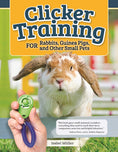 Load image into Gallery viewer, Clicker Training for Rabbits, Guinea Pigs, and Other Small Pets