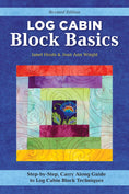Load image into Gallery viewer, Log Cabin Block Basics, Revised Edition