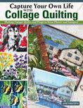 Load image into Gallery viewer, Capture Your Own Life with Collage Quilting