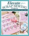 Load image into Gallery viewer, Elevate Your Scrap Sewing Projects