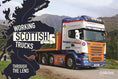 Load image into Gallery viewer, Working Scottish Trucks: Through the Lens