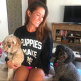 Load image into Gallery viewer, Puppies Make Me Happy Sweatshirt | Present for Dog Owners