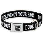 Dog Bone Seatbelt Buckle Collar - DUDE, I'M NOT YOUR BRO! Black/White