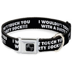 Dog Bone Black/Silver Seatbelt Buckle Collar - I WOULDN'T TOUCH YOU WITH A DIRTY SOCK!!! Black/White