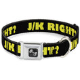 Load image into Gallery viewer, Dog Bone Seatbelt Buckle Collar - J/K RIGHT? Black/Yellow