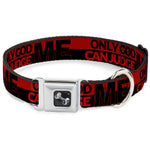 Dog Bone Seatbelt Buckle Collar - ONLY GOD CAN JUDGE ME/Stripe Red/Black/Red