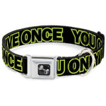 Dog Bone Seatbelt Buckle Collar - YOU ONLY LIVE ONCE Black/Neon Green