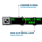 Dog Bone Seatbelt Buckle Collar - COME AT ME-BRO Black/Green Stencil