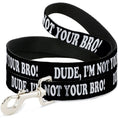 Load image into Gallery viewer, Dog Leash - DUDE, I'M NOT YOUR BRO! Black/White