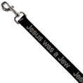 Load image into Gallery viewer, Buckle-Down Dog Leash - JESUS WAS A JEW Black/Gray