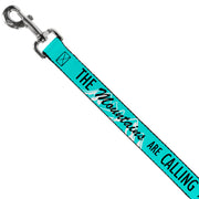 Dog Leash - THE MOUNTAINS ARE CALLING AND I MUST GO/Mountains Outline2 Teal/White/Black