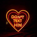 Load image into Gallery viewer, Don't Text Him with Heart Neon Signs
