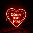 Load image into Gallery viewer, Don't Text Him with Heart Neon Signs