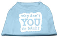 Load image into Gallery viewer, Pet Dog & Cat Shirt Screen Printed, "Why Don't You Go Fetch?"