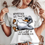 Chill Duck Life Quote T-Shirt, Sarcastic White Tee for Cool People