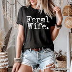 Feral Wife T-Shirt, White and Black Typography Tee for Bold Women and Moms