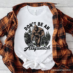 Don't Be a Sasquatch Funny T-Shirt, Retro Bigfoot White and Natural Tee for Outdoor and Camping Dads