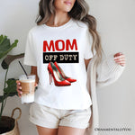 Mom Off Duty T-Shirt, Funny White Tee for Stylish and Empowered Moms