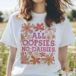 All Oopsies No Daisies Mom Floral T-Shirt, Boho Funny Quote White Tee for Free-Spirited and Stylish Mothers