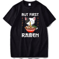 Load image into Gallery viewer, "But First Ramen" T-Shirt