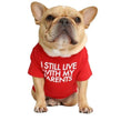 Load image into Gallery viewer, "I Still Live With My Parents" Dog T-Shirt - Southlake Paws