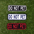 Load image into Gallery viewer, Do Not Pet 2x6 Patch