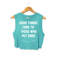 Load image into Gallery viewer, Good Things Come To Those Who Pet Dogs Crop Tank | Soft Made in USA Dog Mom Gift