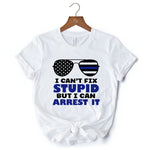 I Can't Fix But I Can Arrest It T-Shirt, Funny White Tee for Police Officers