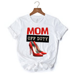 Mom Off Duty T-Shirt, Funny White Tee for Stylish and Empowered Moms