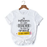 The Influence of a Great Teacher T-Shirt, Appreciation White Tee for Educators and Teacher