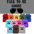 Load image into Gallery viewer, Pet Dog & Cat Shirt Screen Printed, "Talk To Me Goose"